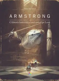 Carte Editura Corint, Armstrong. Calatoria fantastica a unui soricel pe luna, Torben Kuhlmann